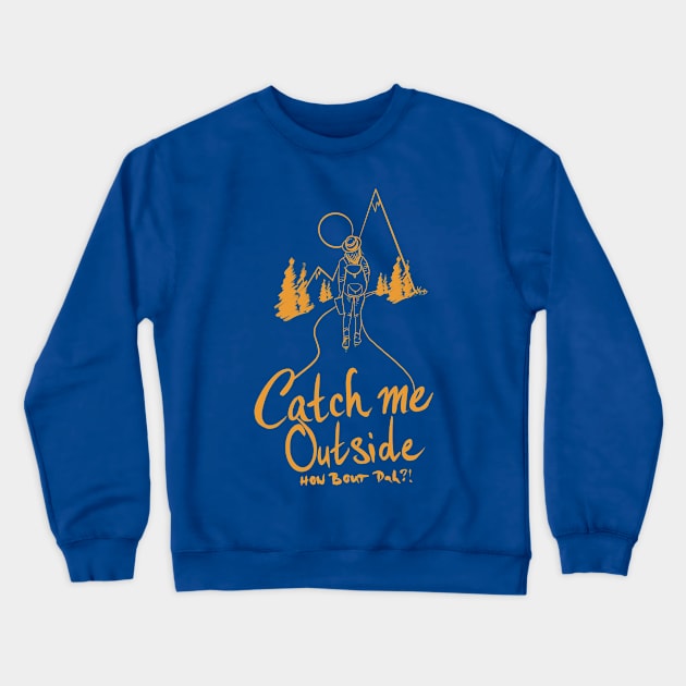 Catch me outside (orange) Crewneck Sweatshirt by cloverpullover